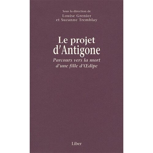 Le Projet D'antigone - Parcours Vers La Mort D'une Fille D'oedipe