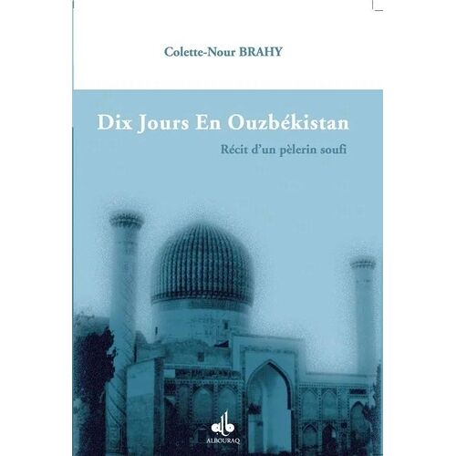 Dix Jours En Ouzbékistan - Récit D'un Pélerin Soufi