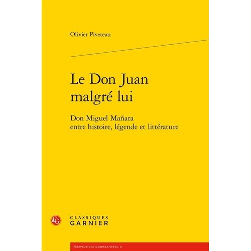 Le Don Juan Malgré Lui - Don Miguel Mañara Entre Histoire, Légende Et Littérature