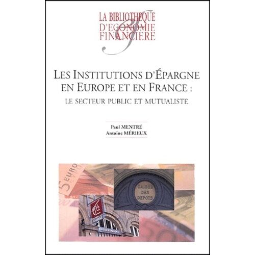 Les Institutions D'épargne En Europe Et En France : Le Secteur Public Et Mutualiste