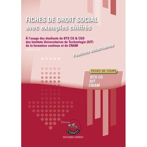 Fiches De Droit Social Avec Exemples Chiffrés - A L'usage Des Étudiants De Bts Cg (Processus 4), Des Instituts Universitaires De Technologie (Iut), De La Formation Continue Et Du Cnam Des...