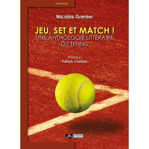 Jeu, Set Et Match ! - Une Anthologie Littéraire Du Tennis