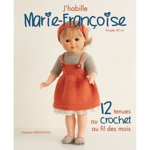 J'habille Marie-Françoise - 12 Tenues Au Crochet Au Fil Des Mois