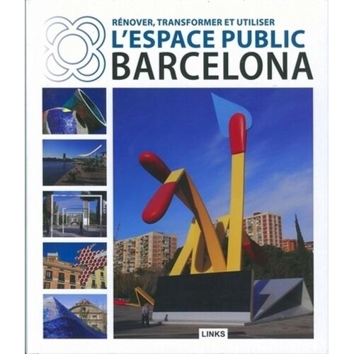 Renover, Transformer Et Utiliser L'espace Public : La Clé De Barcelone