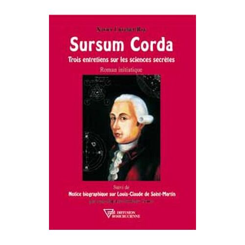 Sursum Corda - Trois Entretiens Sur Les Sciences Secrètes