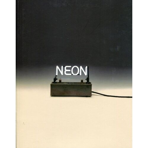 Neon, Le Néon Dans L'art Des Années 1940 À Nos Jours - Exposition Néon : Who's Afraid Of Red, Yellow And Blue ? À La Maison Rouge, Fondation Antoine De Galbert