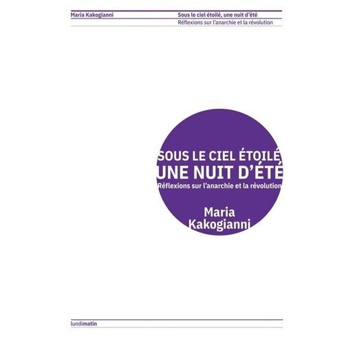 Sous Le Ciel Étoilé, Une Nuit D'été - Réflexions Sur L'anarchie Et La Révolution