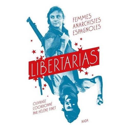 Libertarias - Femmes Anarchistes Espagnoles