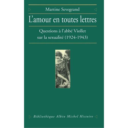 L'amour En Toutes Lettres - Questions À L'abbé Viollet Sur La Sexualité (1924-1943)