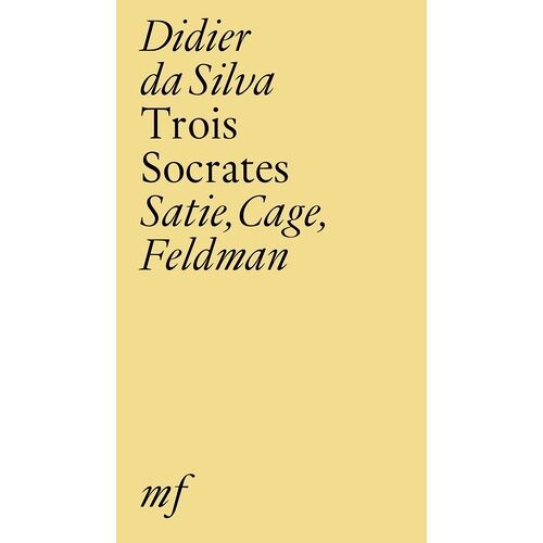 Trois Socrates - Satie, Cage, Feldman