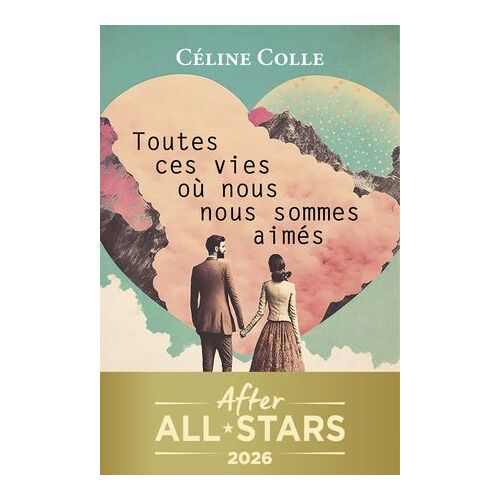 Toutes Ces Vies Où Nous Nous Sommes Aimés