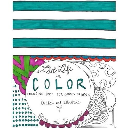 Live Life In Color: Coloring Book For Cancer Patients