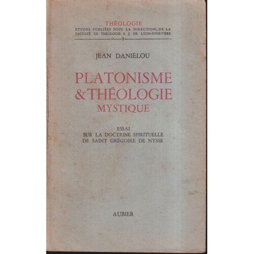 "Platonisme Et Théologie Mystique", Jean Daniélou, Aubier, 1944