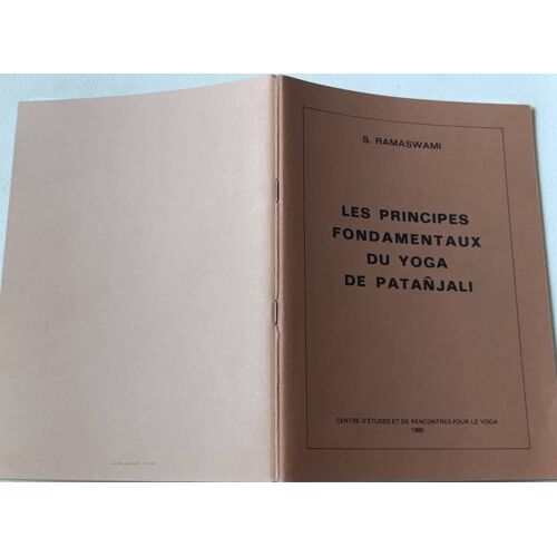 Les Principes Fondamentaux Du Yoga De Patanjali Par S. Ramaswami ( Centre D'Études Et De Rencontres Pour Le Yoga, 1980 ).