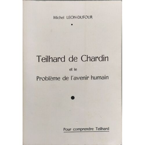 Teilhard De Chardin Et Le Problème De L'avenir Humain