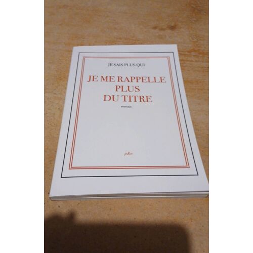 Livre Je Me Rappelle Plus Du Titre De Je Sais Plus Qui