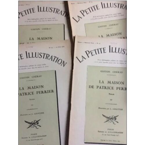 La Petite Illustration N°73/74/75/76 : La Maison De Patrice Perrier Par Cherau Gaston (4 Fascicules-1924)