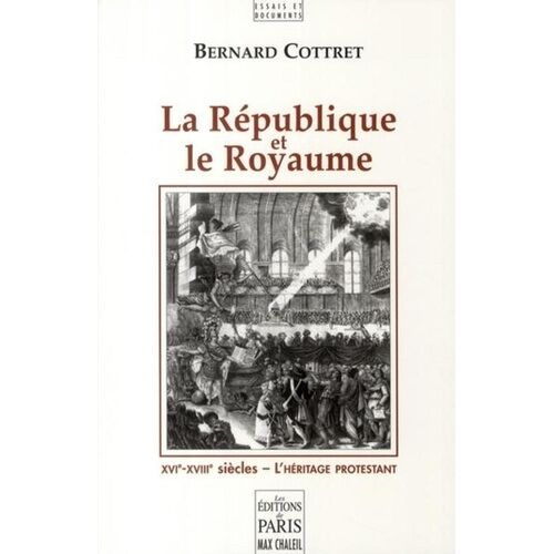 La République Et Le Royaume - Xvie-Xviiie Siècles, L'héritage Protestant