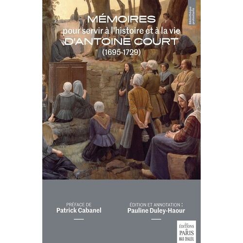 Mémoires Pour Servir À L'histoire Et À La Vie D'antoine Court (1695-1729)