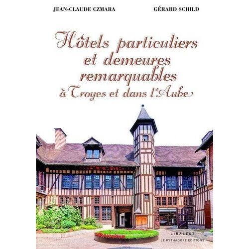 Hôtels Particuliers Et Demeures Remarquables À Troyes Et Dans L'aube