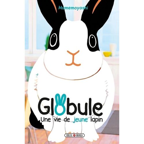 Globule - Une Vie De Jeune Lapin