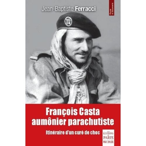 François Casta, Aumônier Parachutiste - Itinéraire D'un Curé De Choc
