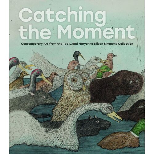 Catching The Moment: Contemporary Art From The Ted L. And Maryanne Ellison Simmons Collection