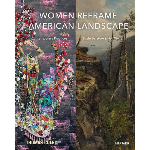 Women Reframe American Landscape: Susie Barstow & Her Circle; Contemporary Practices