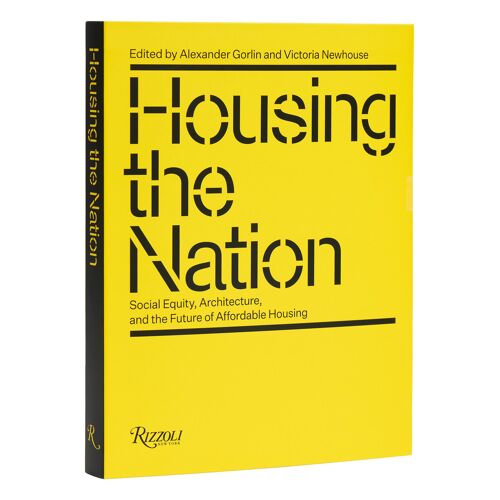 Housing The Nation: Social Equity, Architecture, And The Future Of Affordable Housing