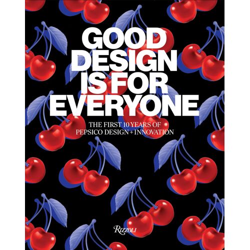 Good Design Is For Everyone: The First 10 Years Of Pepsico Design + Innovation