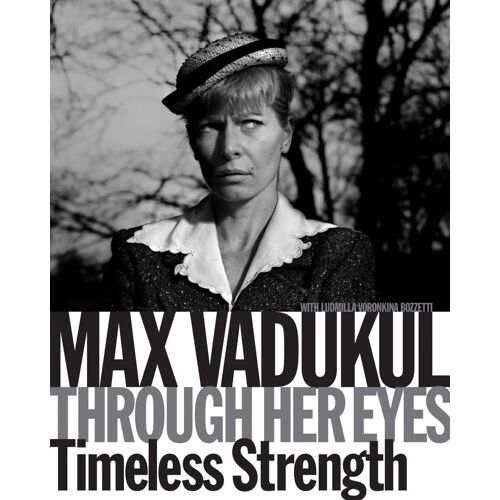 Max Vadukul: Through Her Eyes, Timeless Strength