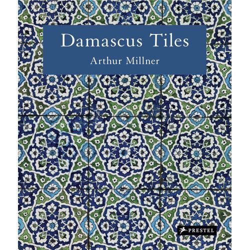 Damascus Tiles: Mamluk And Ottoman Architectural Ceramics From Syria (Compact Edition)