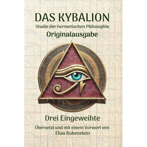 Das Kybalion: Studie Der Hermetischen Philosophie