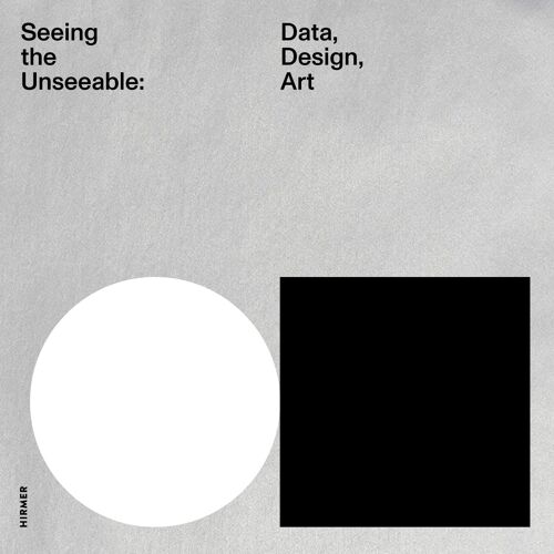 Seeing The Unseeable: Data, Design, Art