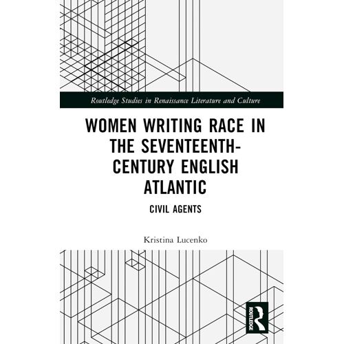 Women Writing Race In The Seventeenth-Century English Atlantic