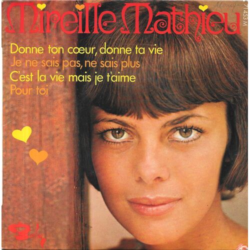 Mireille Mathieu : Donne Ton Coeur, Donne Ta Vie / C Est La Vie Mais Je T Aime / Je Ne Sais Pas, Ne Sais Plus / Pour Toi [Vinyle 45 Tours 7" Ep] 1970