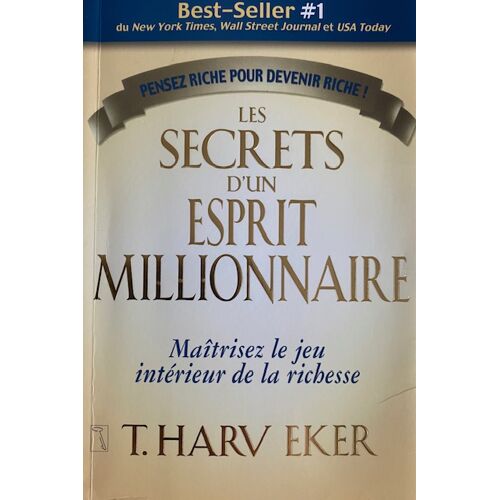 Les Secrets D'Un Esprit Millionnaire – Maîtrisez Le Jeu Intérieur De La Richesse – T. Harv Eker