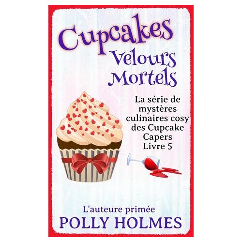 Cupcakes Veloutés Mortels (Culinaires Des Cupcakes, Mystère Cozy Livre 5)