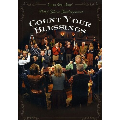 Bill & Gloria Gaither - Count Your Blessings [Digital Video Disc]