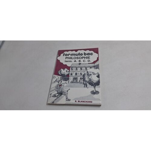 Formulo Bac Philosophie Terminale A.B.C.D - R. Blanchard