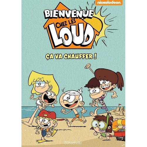 Bienvenue Chez Les Loud - Ca Va Chauffer !