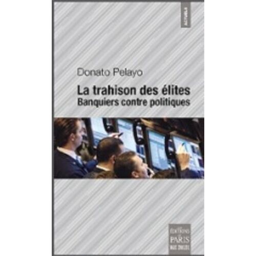 La Trahison Des Élites - Banquiers Contre Politiques