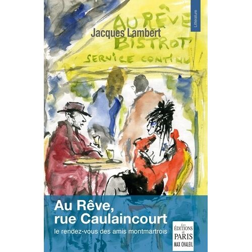 Au Rêve, Rue Caulaincourt - Le Rendez-Vous Des Amis Montmartrois