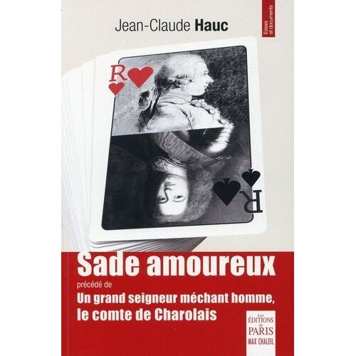 Sade Amoureux - Précédé De Un Grand Seigneur Méchant Homme, Le Comte De Charolais