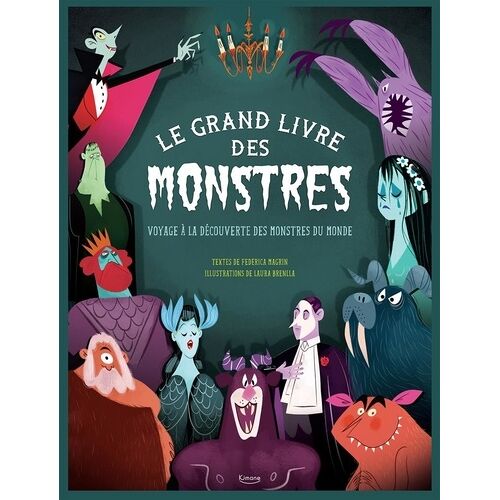 Le Grand Livre Des Monstres - Voyage À La Découverte Des Monstres Du Monde