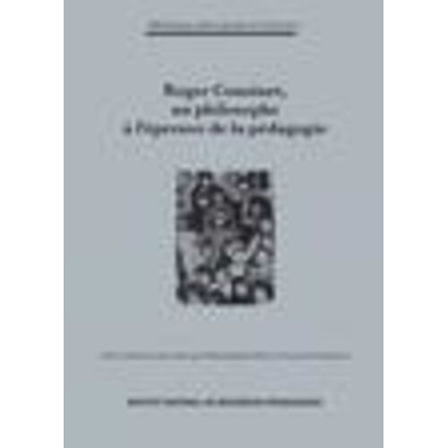 Roger Cousinet (1881-1973), Un Philosophe À L'épreuve De La Pédagogie