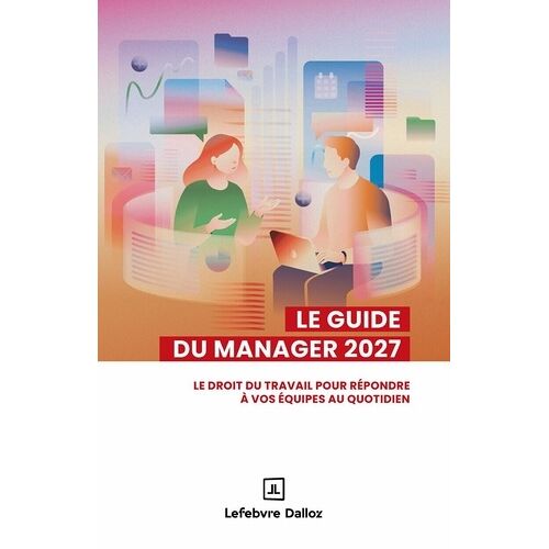 Le Guide Du Manager - Le Droit Du Travail Pour Répondre À Vos Équipes Au Quotidien