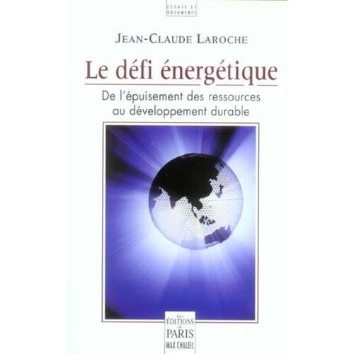 Le Défi Énergétique - De L'épuisement Des Ressources Au Développement Durable