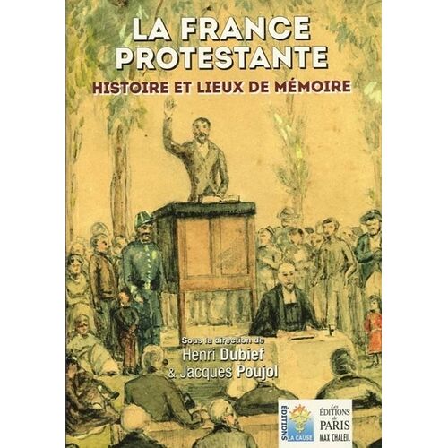 La France Protestante - Histoire Et Lieux De Mémoire