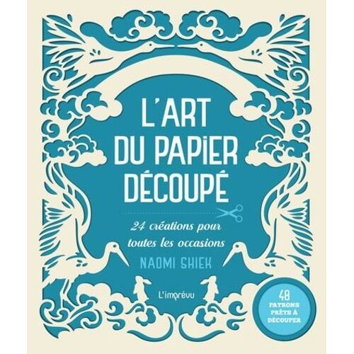 L'art Du Papier Découpé - 24 Créations Pour Toutes Les Occasions, Avec 48 Patrons Prêts À Découper